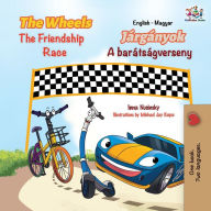 Title: The Wheels The Friendship Race (English Hungarian Bilingual Children's Book), Author: Inna Nusinsky