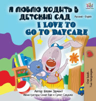 Title: I Love to Go to Daycare (Russian English Bilingual Book for Kids), Author: Shelley Admont