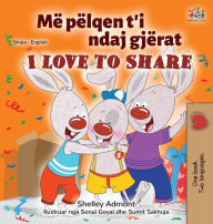 Title: I Love to Share (Albanian English Bilingual Book for Kids), Author: Shelley Admont