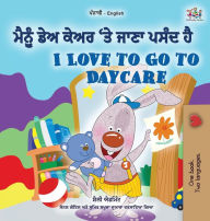 Title: I Love to Go to Daycare (Punjabi English Bilingual Children's Book - Gurmukhi), Author: Shelley Admont