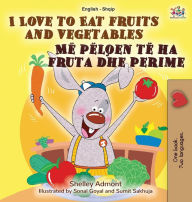 Title: I Love to Eat Fruits and Vegetables (English Albanian Bilingual Book for Kids), Author: Shelley Admont