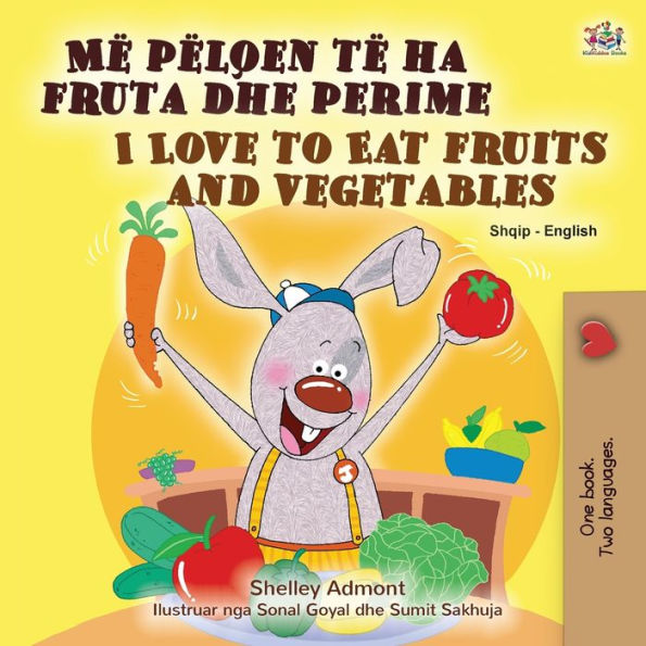 I Love to Eat Fruits and Vegetables (Albanian English Bilingual Book for Kids)
