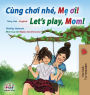 Let's play, Mom! (Vietnamese English Bilingual Children's Book)