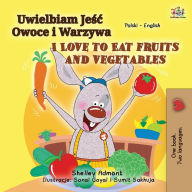 Title: I Love to Eat Fruits and Vegetables (Polish English Bilingual Book for Kids), Author: Shelley Admont