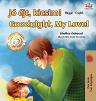 Title: Goodnight, My Love! (Hungarian English Bilingual Book for Kids), Author: Shelley Admont
