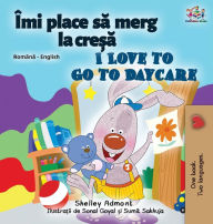 Title: I Love to Go to Daycare (Romanian English Bilingual Children's book), Author: Shelley Admont