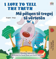 Title: I Love to Tell the Truth (English Albanian Bilingual Children's Book), Author: Shelley Admont