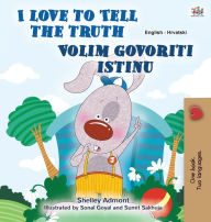 Title: I Love to Tell the Truth (English Croatian Bilingual Children's Book), Author: Shelley Admont