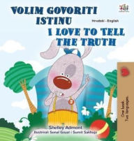 Title: I Love to Tell the Truth (Croatian English Bilingual Children's Book), Author: Shelley Admont
