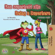 Title: Being a Superhero (Dutch English Bilingual Book for Kids), Author: Liz Shmuilov