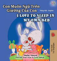 Title: I Love to Sleep in My Own Bed (Vietnamese English Bilingual Book for Kids), Author: Shelley Admont