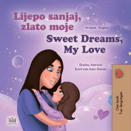 Title: Lijepo sanjaj, zlato moje Sweet Dreams, My Love, Author: Shelley Admont