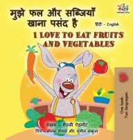 Title: I Love to Eat Fruits and Vegetables (Hindi English Bilingual Books for Kids), Author: Shelley Admont