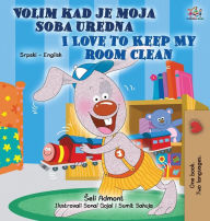 Title: I Love to Keep My Room Clean (Serbian English Bilingual Children's Book - Latin alphabet), Author: Shelley Admont