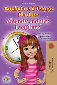 Title: Amanda and the Lost Time (Italian English Bilingual Book for Kids), Author: Shelley Admont