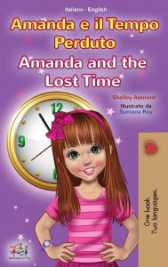 Title: Amanda and the Lost Time (Italian English Bilingual Book for Kids), Author: Shelley Admont