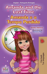 Title: Amanda and the Lost Time (English Portuguese Bilingual Children's Book - Portugal), Author: Shelley Admont