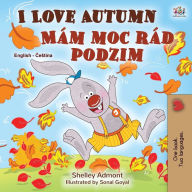 Title: I Love Autumn (English Czech Bilingual Book for Kids), Author: Shelley Admont