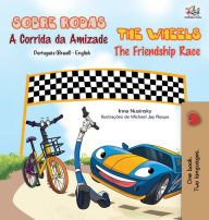 Title: The Wheels - The Friendship Race (Portuguese English Bilingual Book - Brazilian), Author: Kidkiddos Books
