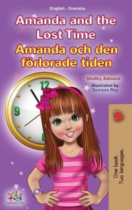 Title: Amanda and the Lost Time (English Swedish Bilingual Book for Kids), Author: Shelley Admont