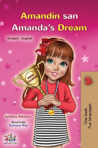 Title: Amanda's Dream (Croatian English Bilingual Book for Kids), Author: Shelley Admont