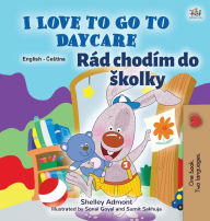 Title: I Love to Go to Daycare (English Czech Bilingual Book for Kids), Author: Shelley Admont