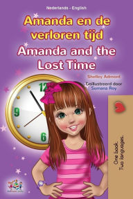Title: Amanda and the Lost Time (Dutch English Bilingual Children's Book), Author: Shelley Admont