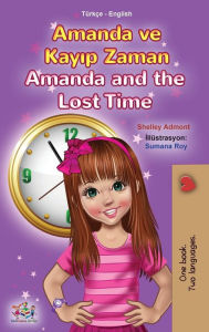 Title: Amanda and the Lost Time (Turkish English Bilingual Book for Kids), Author: Shelley Admont
