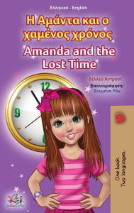 Title: Amanda and the Lost Time (Greek English Bilingual Book for Kids), Author: Shelley Admont