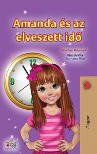 Title: Amanda and the Lost Time (Hungarian Book for Kids), Author: Shelley Admont