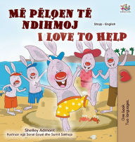Title: I Love to Help (Albanian English Bilingual Book for Kids), Author: Shelley Admont