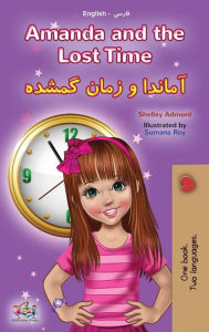 Title: Amanda and the Lost Time (English Farsi Bilingual Book for Kids - Persian), Author: Shelley Admont