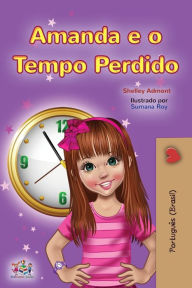 Title: Amanda and the Lost Time (Portuguese Book for Kids-Brazilian), Author: Shelley Admont