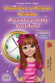 Title: Amanda and the Lost Time (Portuguese English Bilingual Children's Book -Brazilian), Author: Shelley Admont