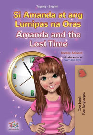 Title: Si Amanda at ang Lumipas na Oras Amanda and the Lost Time, Author: Shelley Admont