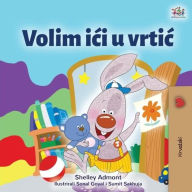 Title: I Love to Go to Daycare (Croatian Children's Book), Author: Shelley Admont