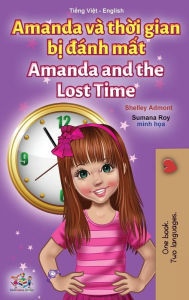 Title: Amanda and the Lost Time (Vietnamese English Bilingual Children's Book), Author: Shelley Admont