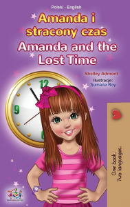 Title: Amanda and the Lost Time (Polish English Bilingual Children's Book), Author: Shelley Admont