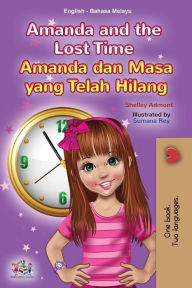 Title: Amanda and the Lost Time (English Malay Bilingual Book for Kids), Author: Shelley Admont