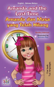 Title: Amanda and the Lost Time (English Malay Bilingual Book for Kids), Author: Shelley Admont