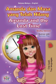 Title: Amanda and the Lost Time (Malay English Bilingual Book for Kids), Author: Shelley Admont