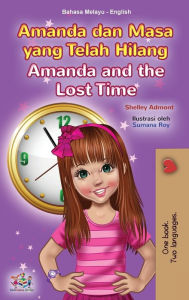 Title: Amanda and the Lost Time (Malay English Bilingual Book for Kids), Author: Shelley Admont