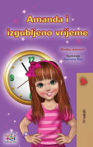 Title: Amanda and the Lost Time (Croatian Book for Kids), Author: Shelley Admont