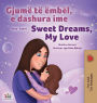 Sweet Dreams, My Love (Albanian English Bilingual Book for Kids)