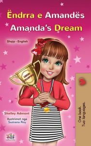 Title: Amanda's Dream (Albanian English Bilingual Book for Kids), Author: Shelley Admont