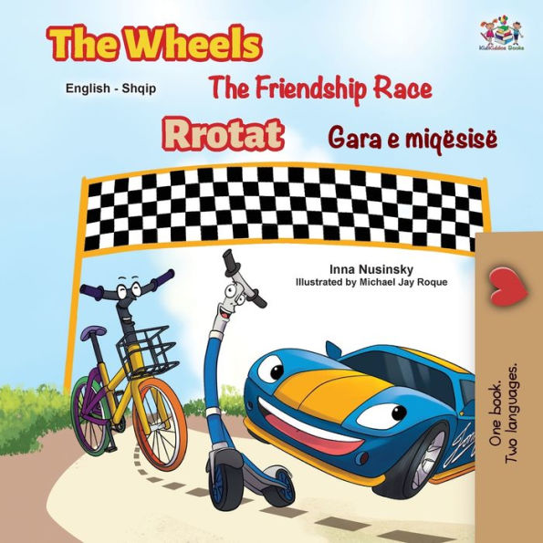 The Wheels The Friendship Race (English Albanian Bilingual Children's Book)