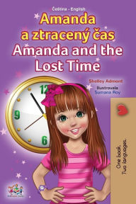Title: Amanda and the Lost Time (Czech English Bilingual Book for Kids), Author: Shelley Admont