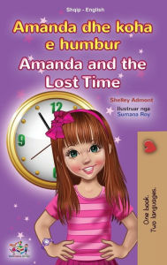 Title: Amanda and the Lost Time (Albanian English Bilingual Book for Kids), Author: Shelley Admont