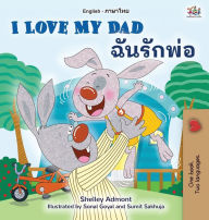 Title: I Love My Dad (English Thai Bilingual Book for Kids), Author: Shelley Admont