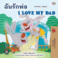 Title: I Love My Dad (Thai English Bilingual Children's Book), Author: Shelley Admont